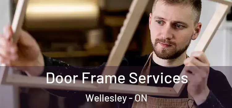 Door Frame Services Wellesley - ON